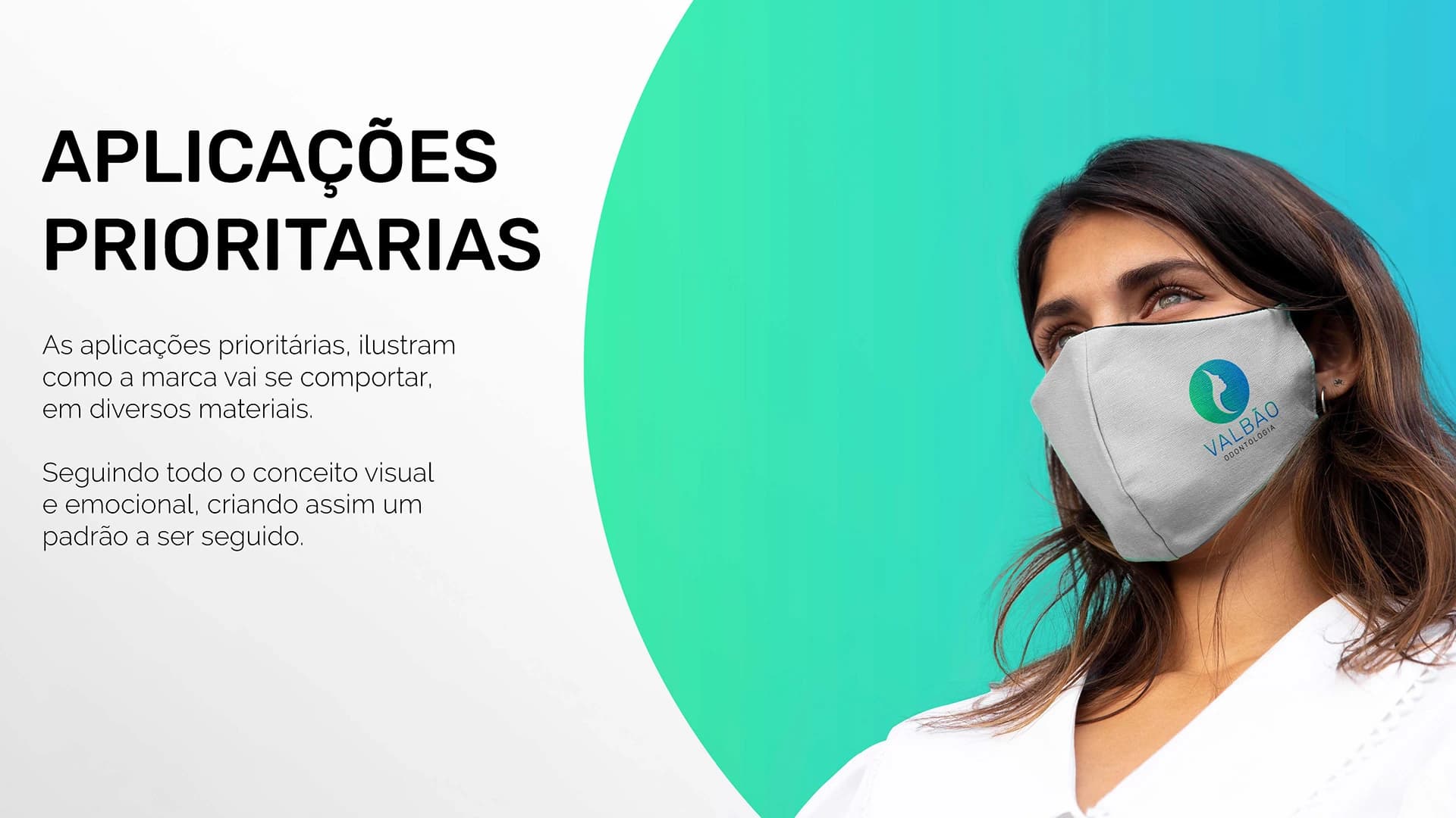 Aplicações prioritárias da marca Valbão Odontologia